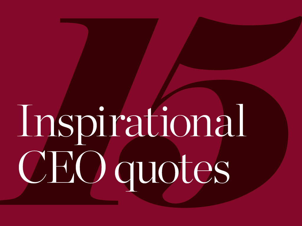 15 inspirational CEO quotes – European CEO